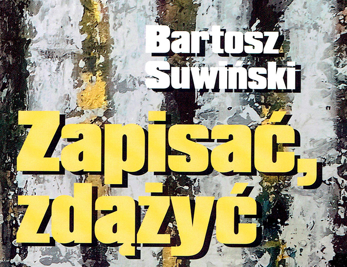 „Zapisać, zdążyć. Notatki o poezji z lat 1993–2021” Bartosza Suwińskiego
